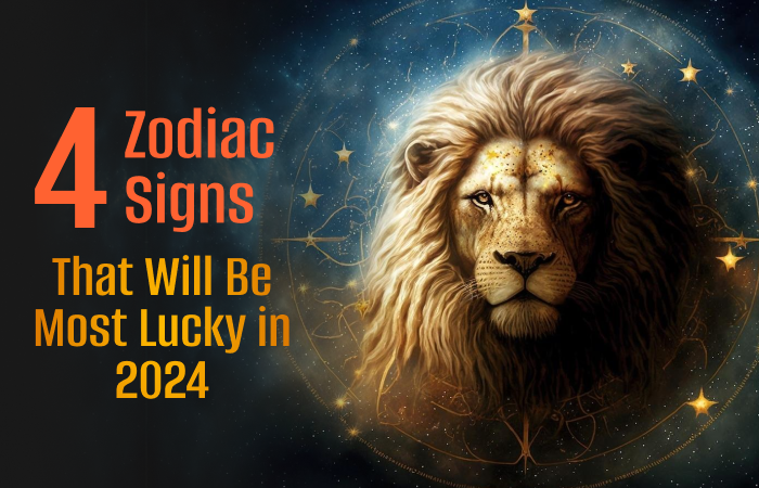 4 Zodiac Signs That Will Be Most Lucky in 2024 - Namoastro