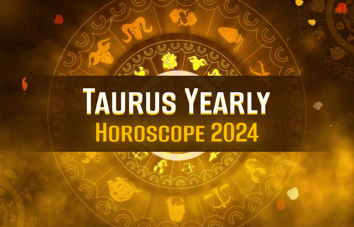 Taurus 2024 Horoscope and Predictions