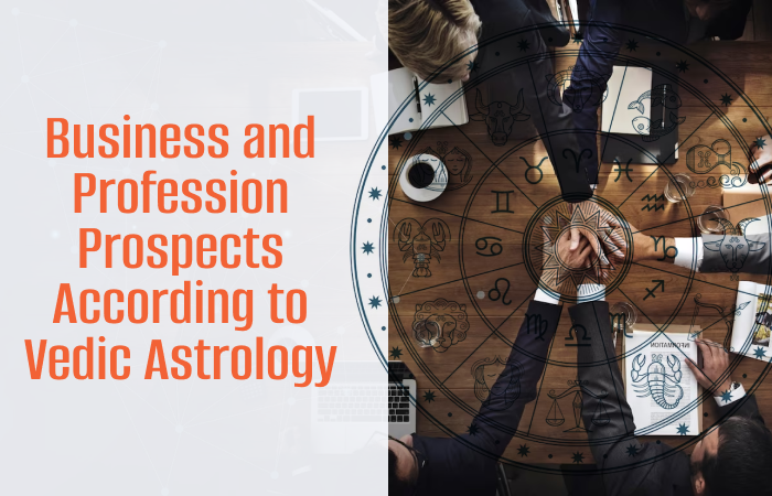 Business and Profession Prospects According to Vedic Astrology!