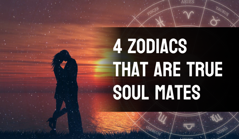 4 Zodiacs that are True Soulmate