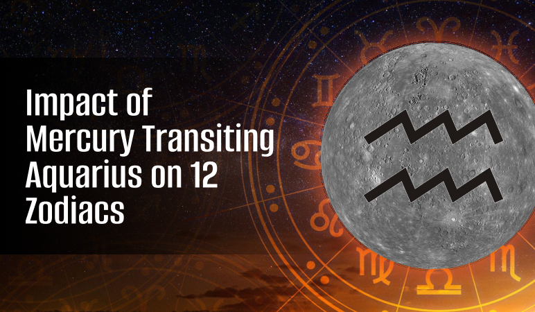 Mercury Transit in Aquarius and its impact on all 12 Zodiac signs