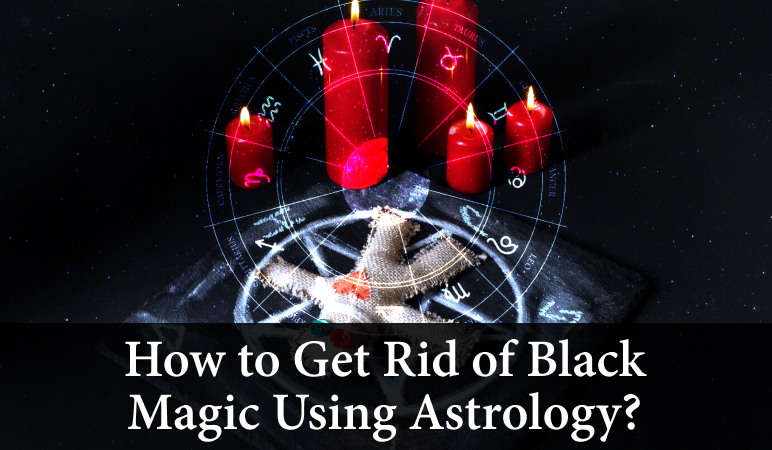 how to get rid of black magic using astrology