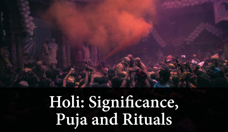 Holi: Significance, Puja and Rituals