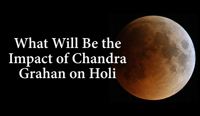 Impact of Chandra Grahan on Holi