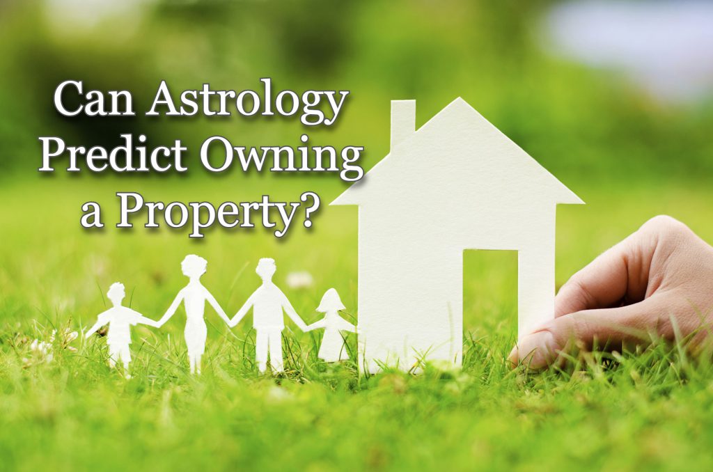 Can Astrology Predict Owning a Property