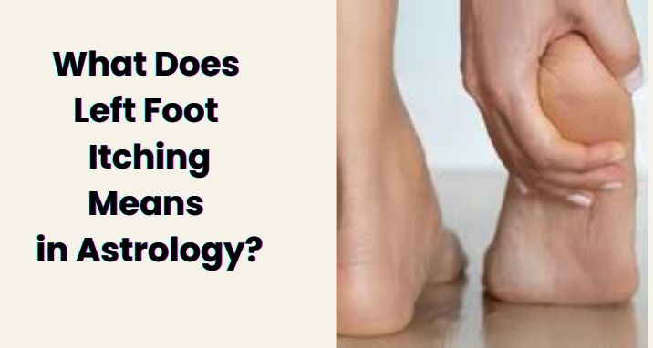 Left Foot Itching astrology