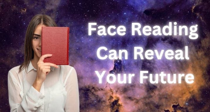 Face Reading Can Reveal Your Future