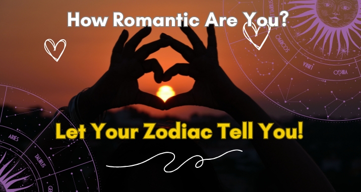How Romantic Are You? Let Your Zodiac Tell You
