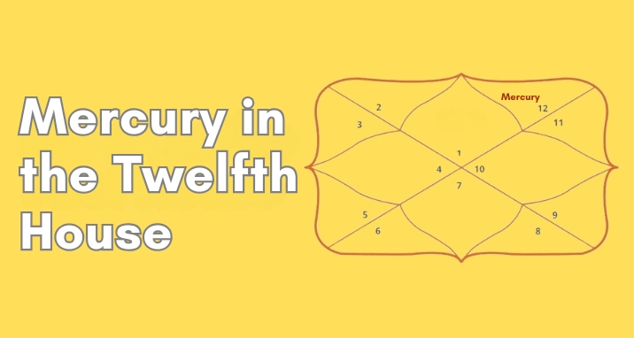 Mercury in the Twelfth House of Your Birth Chart