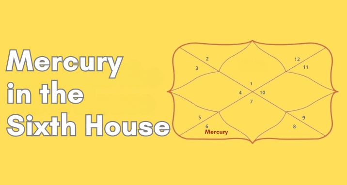 Mercury in the Sixth House of Your Birth Chart